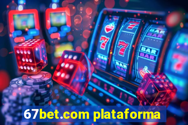 67bet.com plataforma